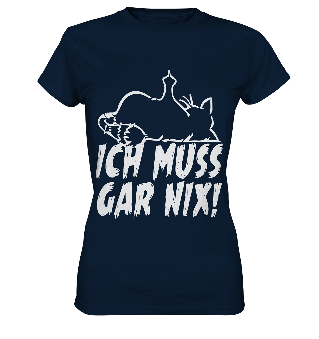 Ich muss gar nix! - Ladies Premium Shirt