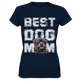 Best Dog Mom - Ladies Premium Shirt