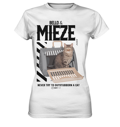 Bello & Mieze - NEVER TRY TO OUTSTUBBORN A CAT - Ladies Premium Shirt