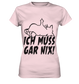 Ich muss gar nix! - Ladies Premium Shirt